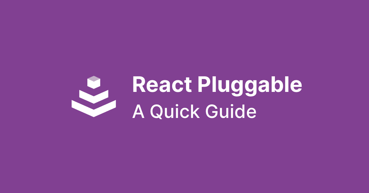 React Pluggable: A Quick Guide