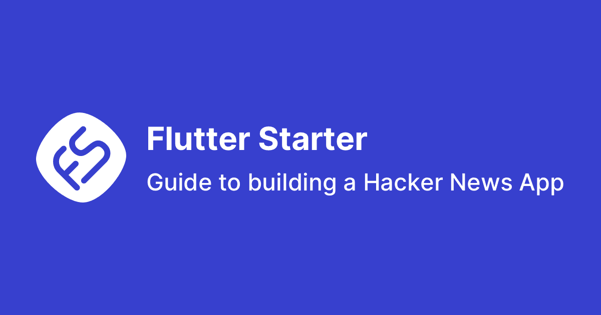 Flutter Starter: Guide to building a Hacker News App
