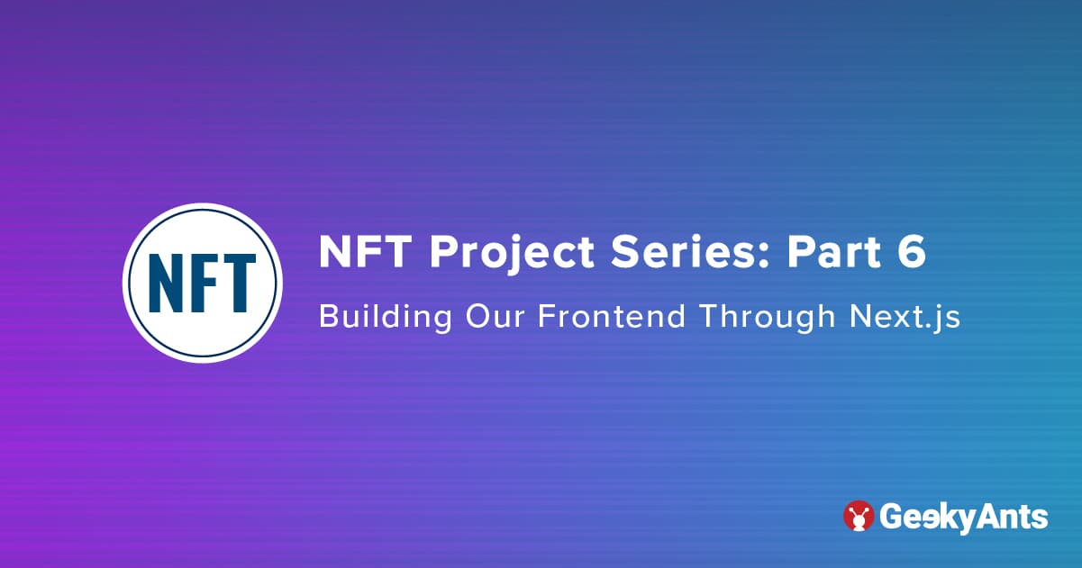 NFT Project Series Part 6: Building Our Frontend Through Next.js