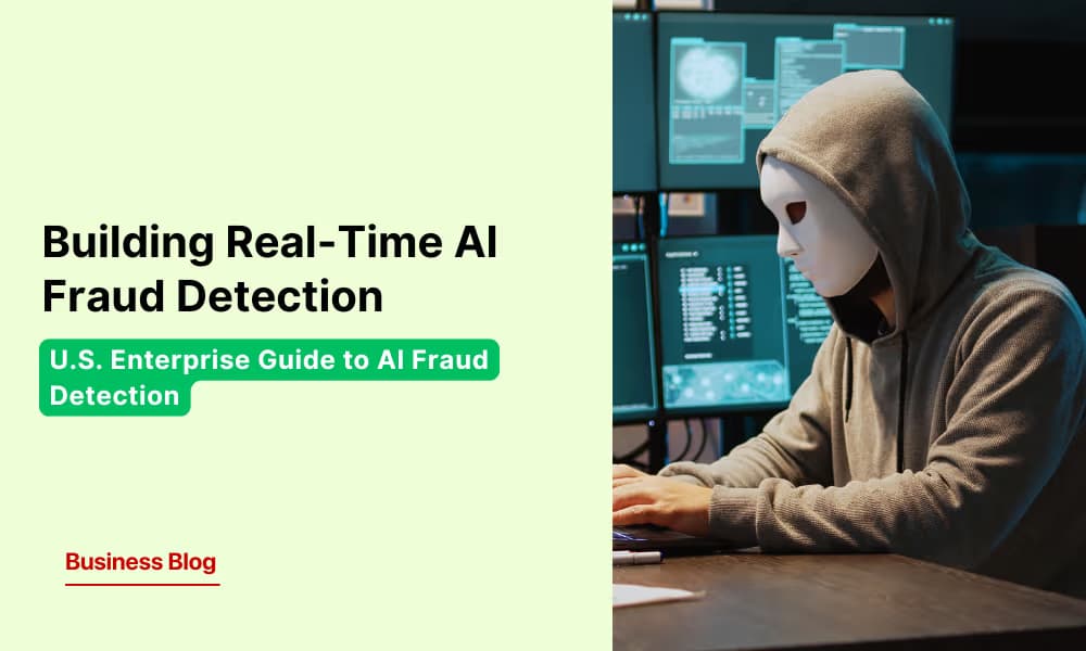 How to Build an AI-Powered Real-Time Fraud Detection System in the USA